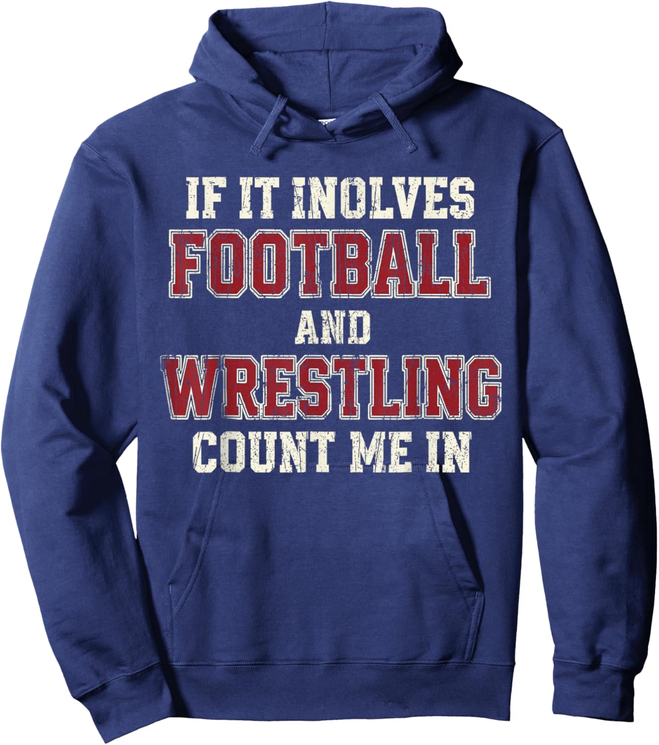 If It Involves Football and Wrestling Count Me in Wrestling Hoodie - Hoodie | Navy