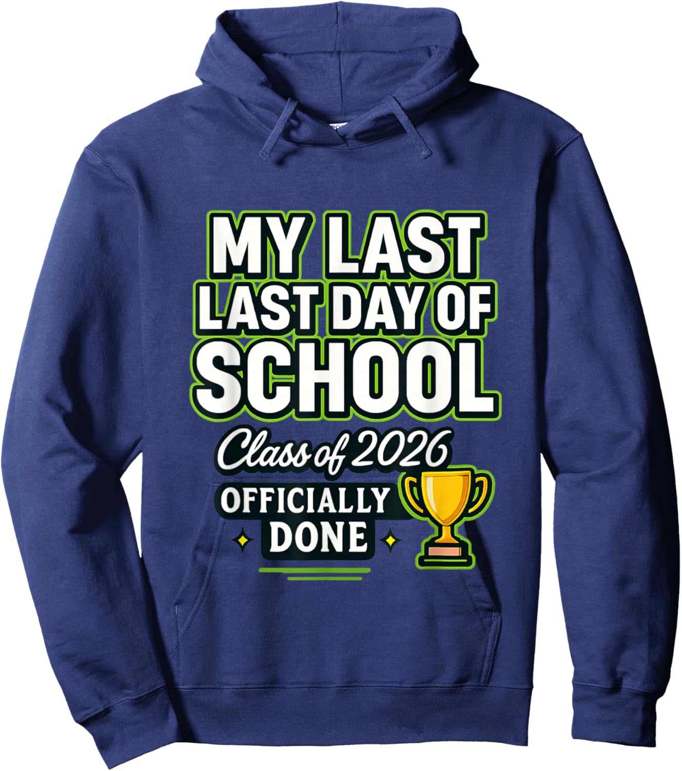 Senior 2026 Graduation My Last : Last Day of School of 2026 Hoodie - Hoodie | Navy