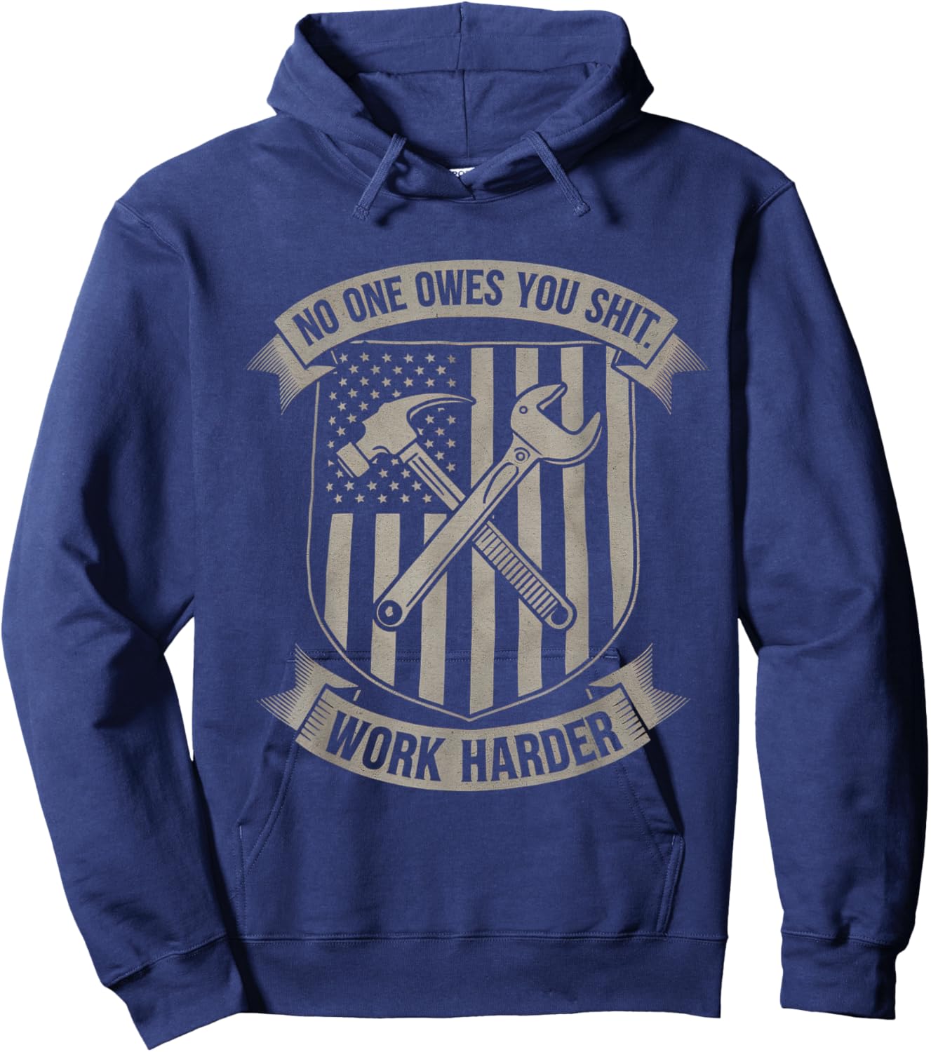 No One Owes You Sht Work Harder Hustler Worker Funny Hoodie - Hoodie | Navy