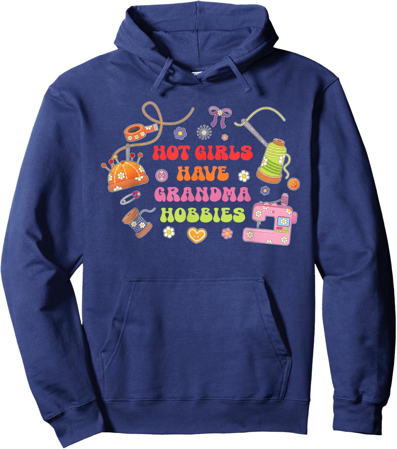 Hot Girls Have Grandma Hobbies Funny Hoodie - Hoodie | Navy