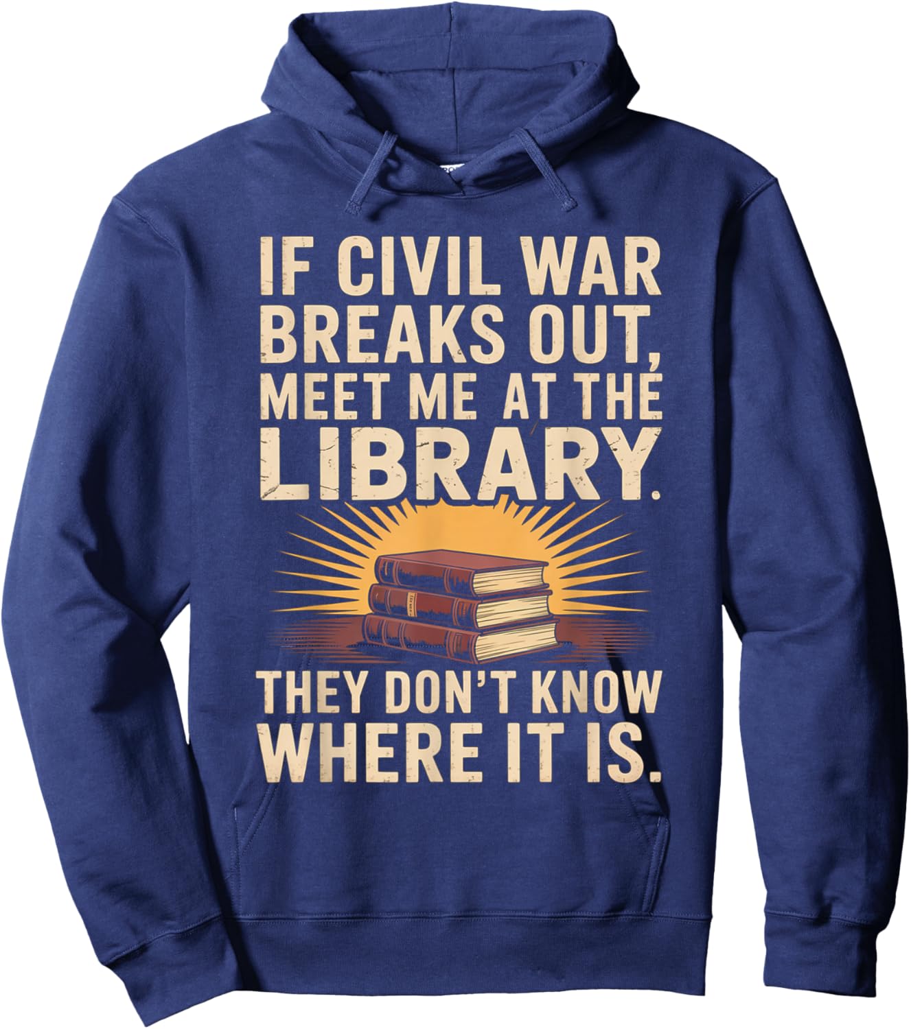 If Civil War Breaks Out Meet Me at The Library Funny Quote Hoodie - Hoodie | Navy