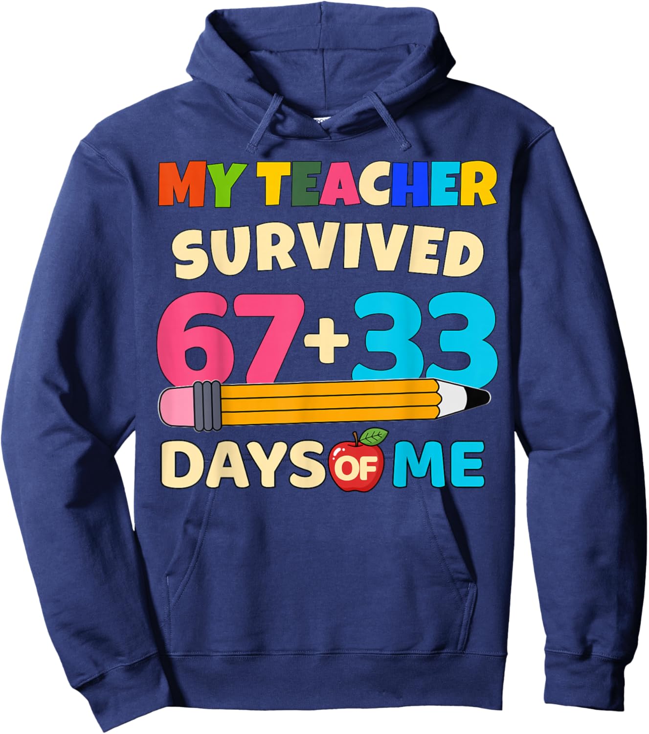 My Teacher Survived 67+33 Days of Me Funny 100th Days School Hoodie - Hoodie | Navy