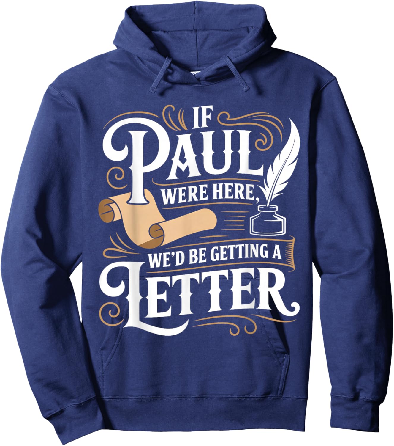 If Paul was Here We'd Get a Letter Funny Christian Hoodie - Hoodie | Navy