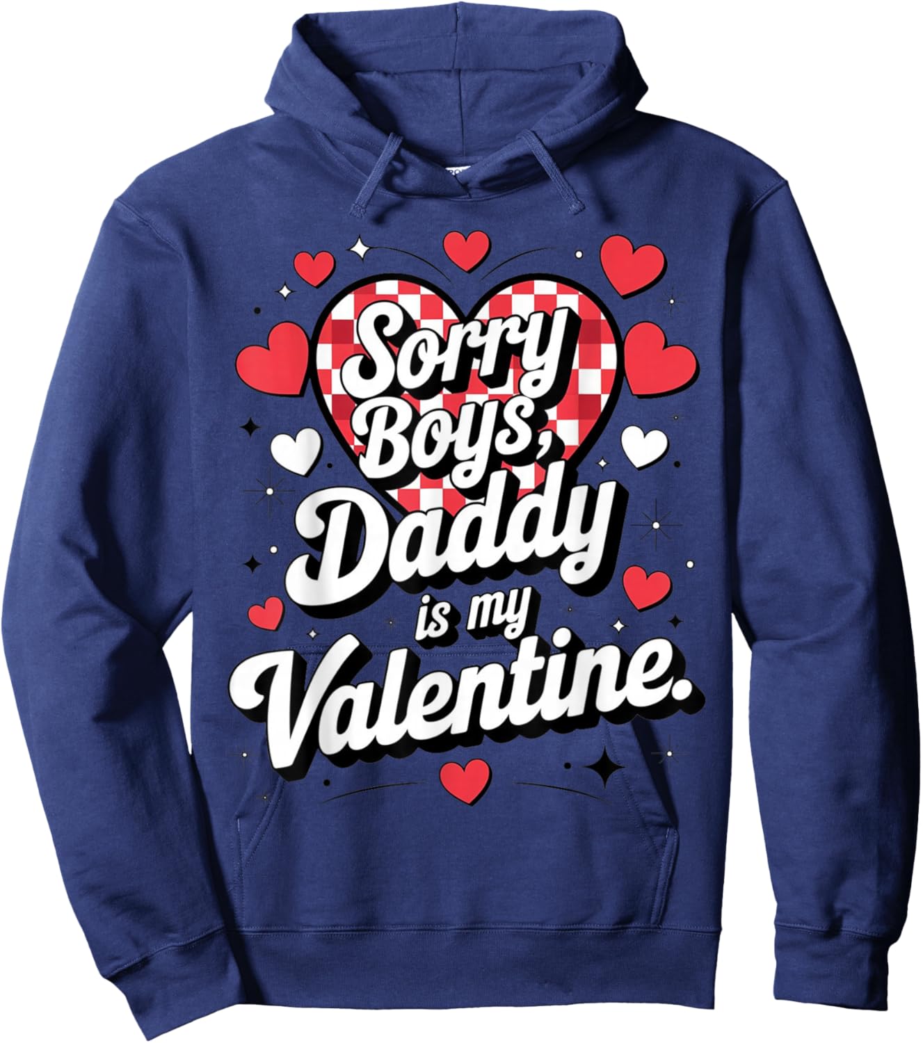 Sorry Boys Daddy is My Valentine Cute Heart Quote Hoodie - Hoodie | Navy