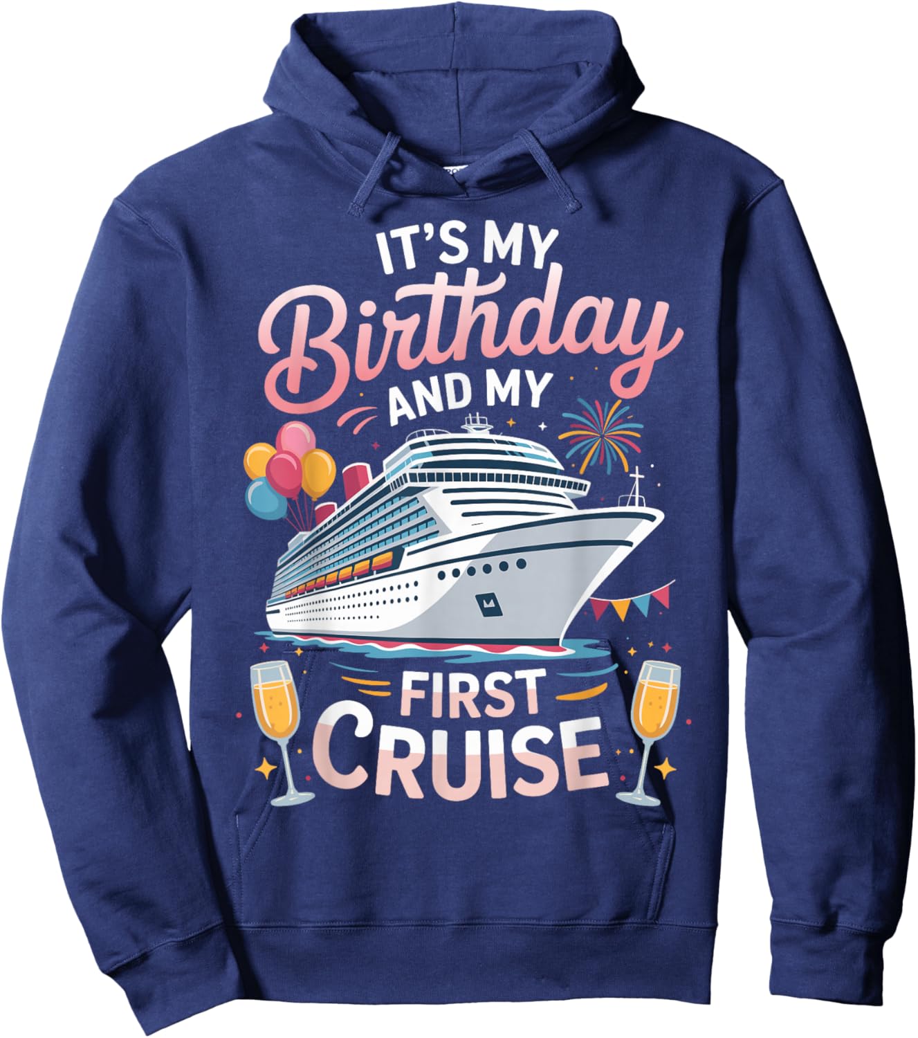 Its My Birthday and My First Cruise Hoodie - Hoodie | Navy