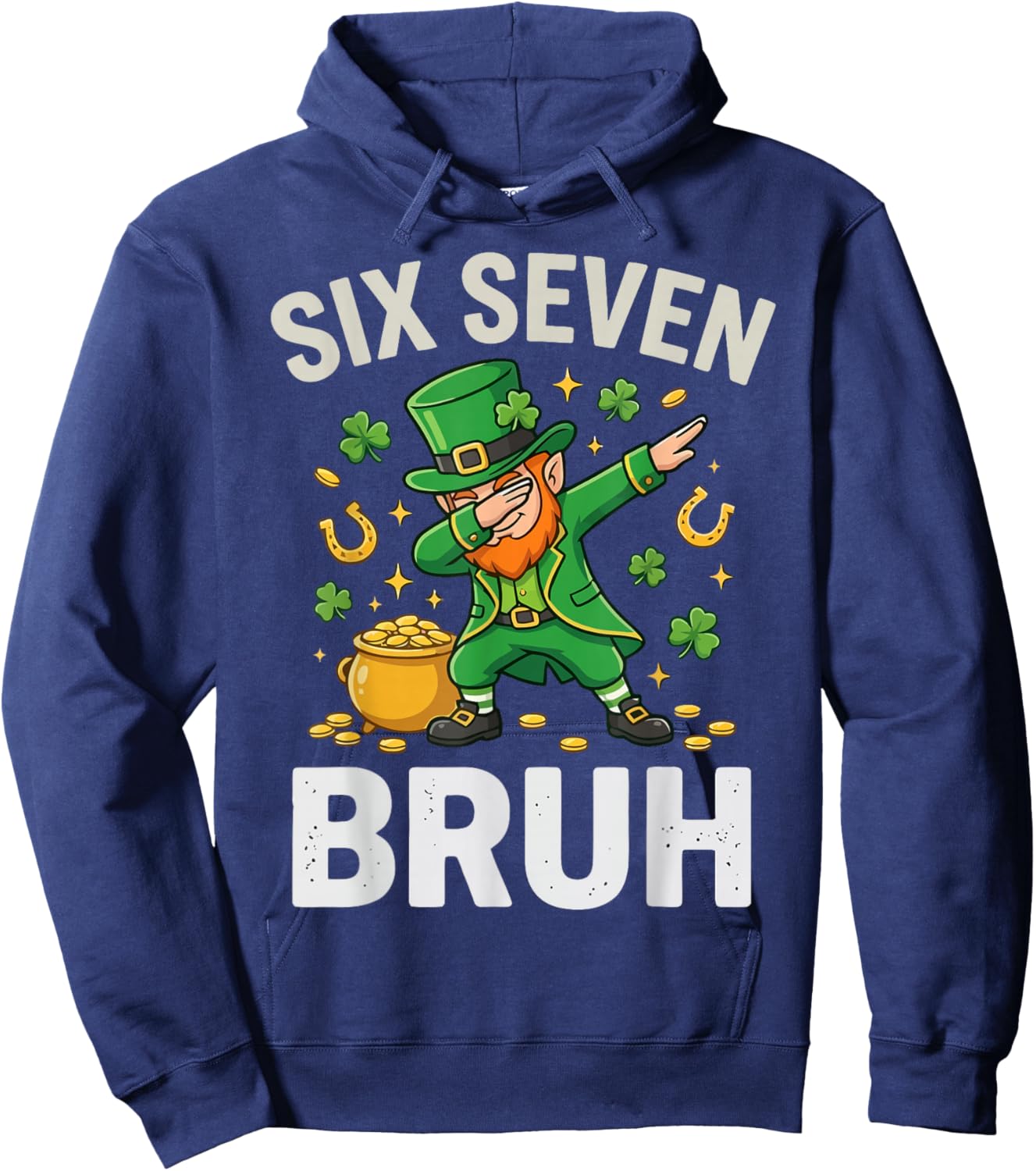 Six Seven Bruh 6 7 Meme Dabbing Leprechaun St Patricks Day Hoodie - Hoodie | Navy