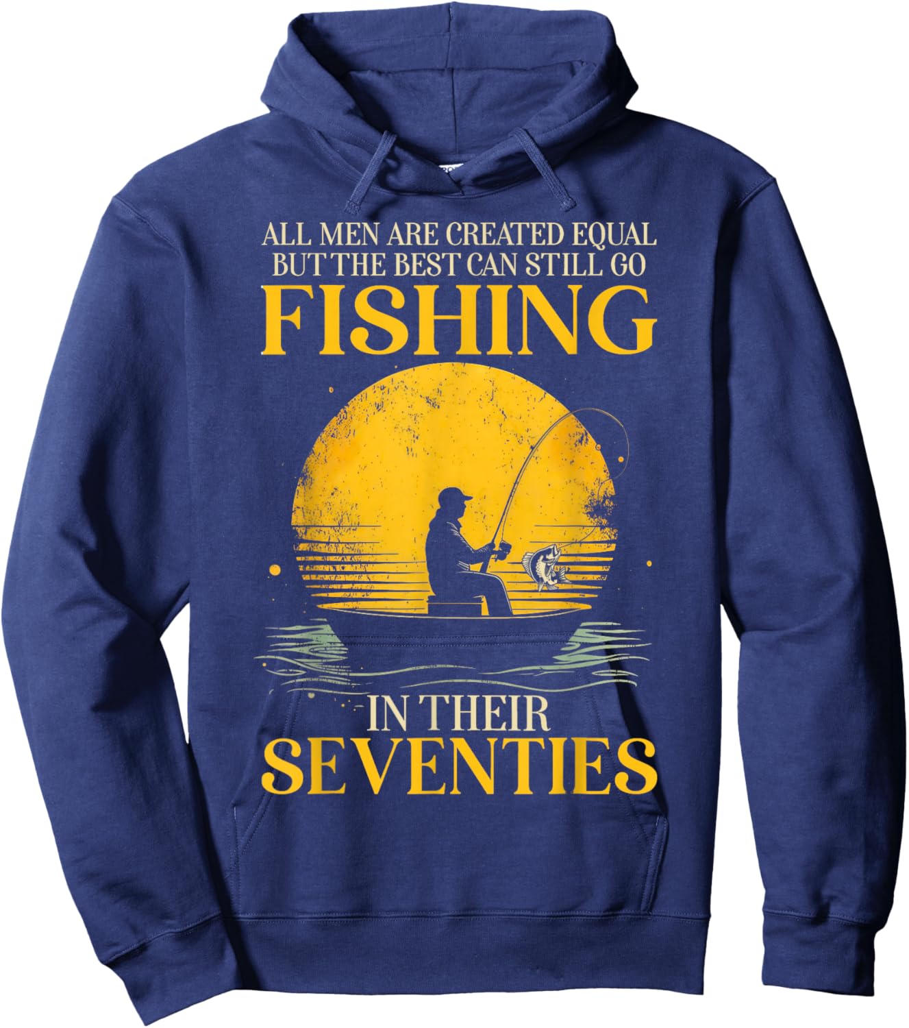 All Men are Created Equal But The Best Can Still Go Fishing Hoodie - Hoodie | Navy