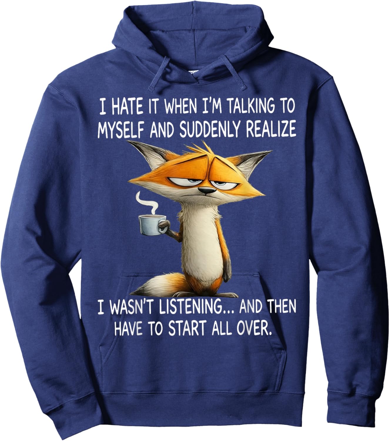 I Hate It When I'm Talking to Myself and Suddenly Realize Hoodie - Hoodie | Navy