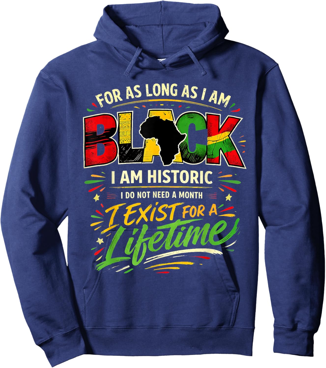 for As LongAs I Am Black Historic Lifetime African Quote Hoodie - Hoodie | Navy