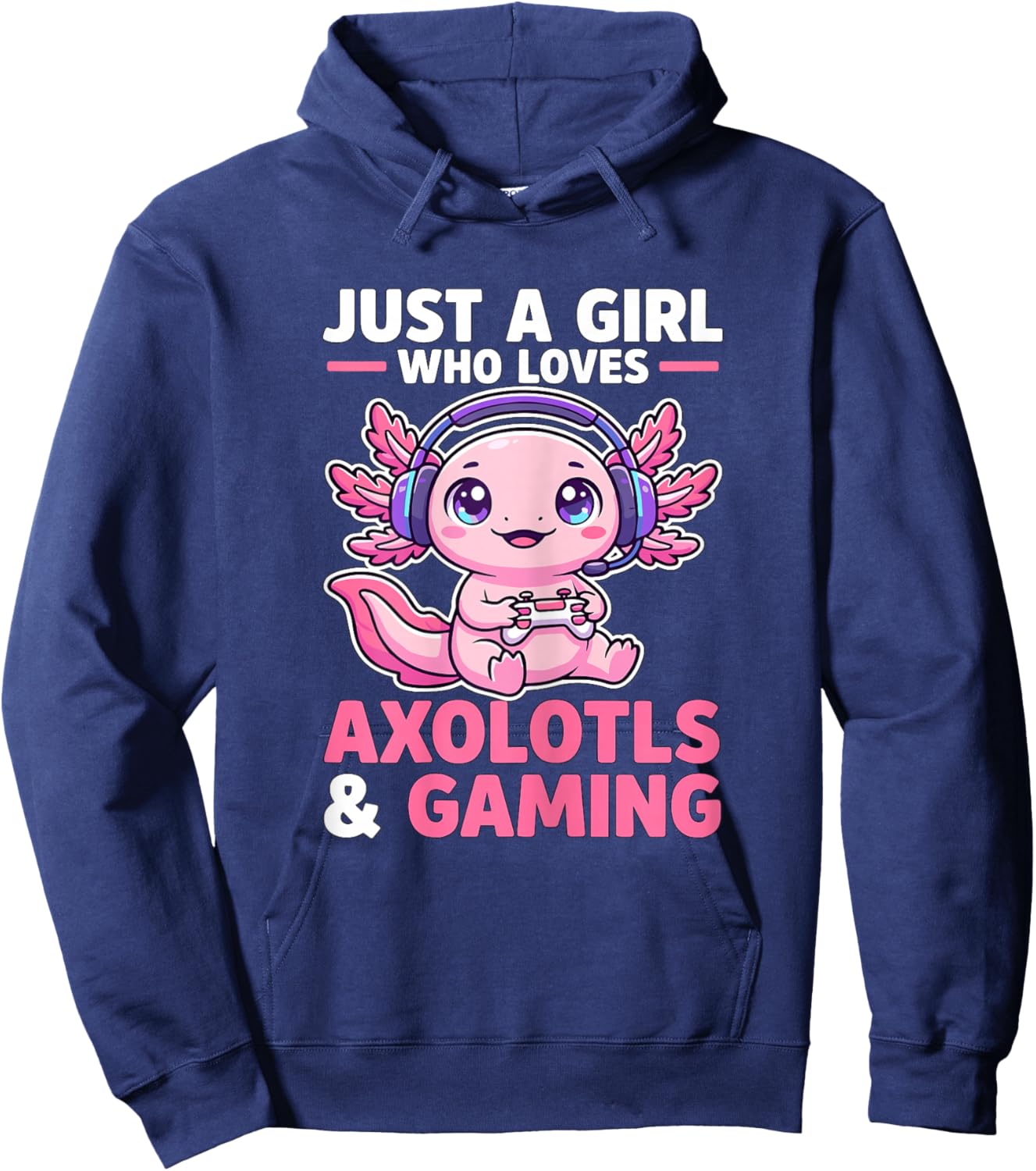 Just A Girl Who Loves Axolotls and Gaming Cute Gamer Axolotl Hoodie - Hoodie | Navy