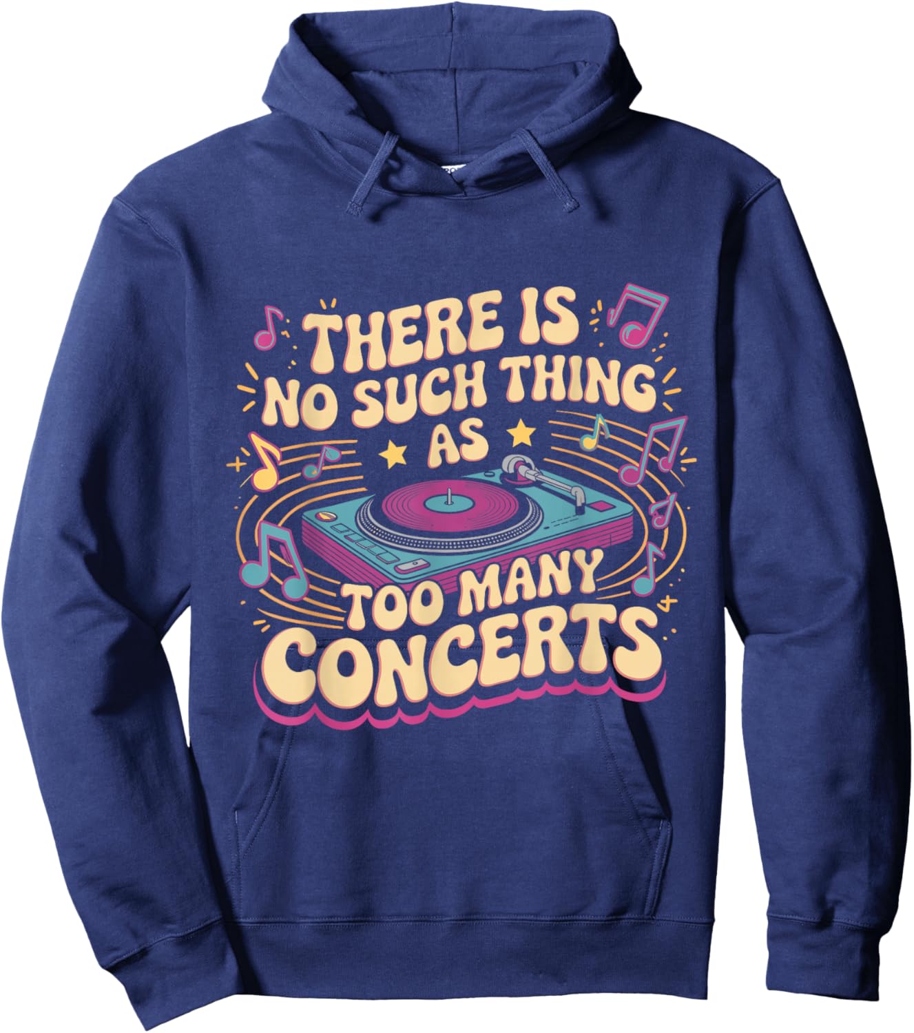 There is No Such Things As Too Many Concerts. Funny Hoodie - Hoodie | Navy