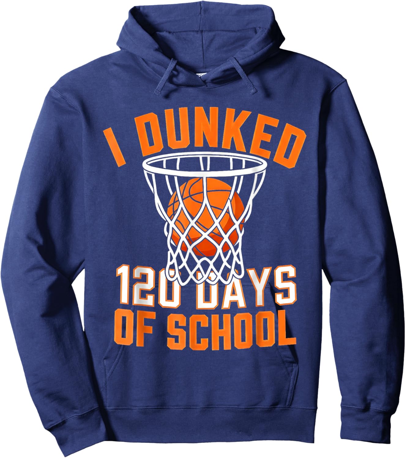 I Dunked 120th 120 Days of School Day Basketball Student Hoodie - Hoodie | Navy