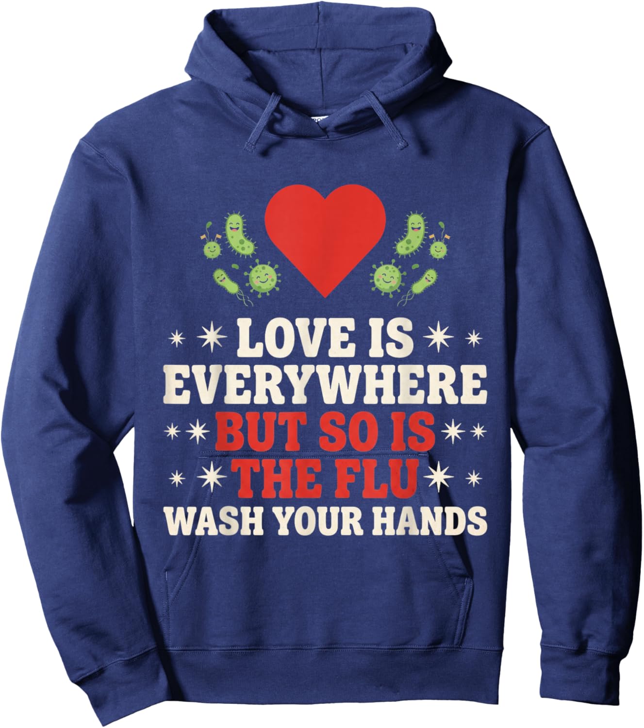 Love is Everywhere But So is The Flu Wash Your Hands Nursing Hoodie - Hoodie | Navy