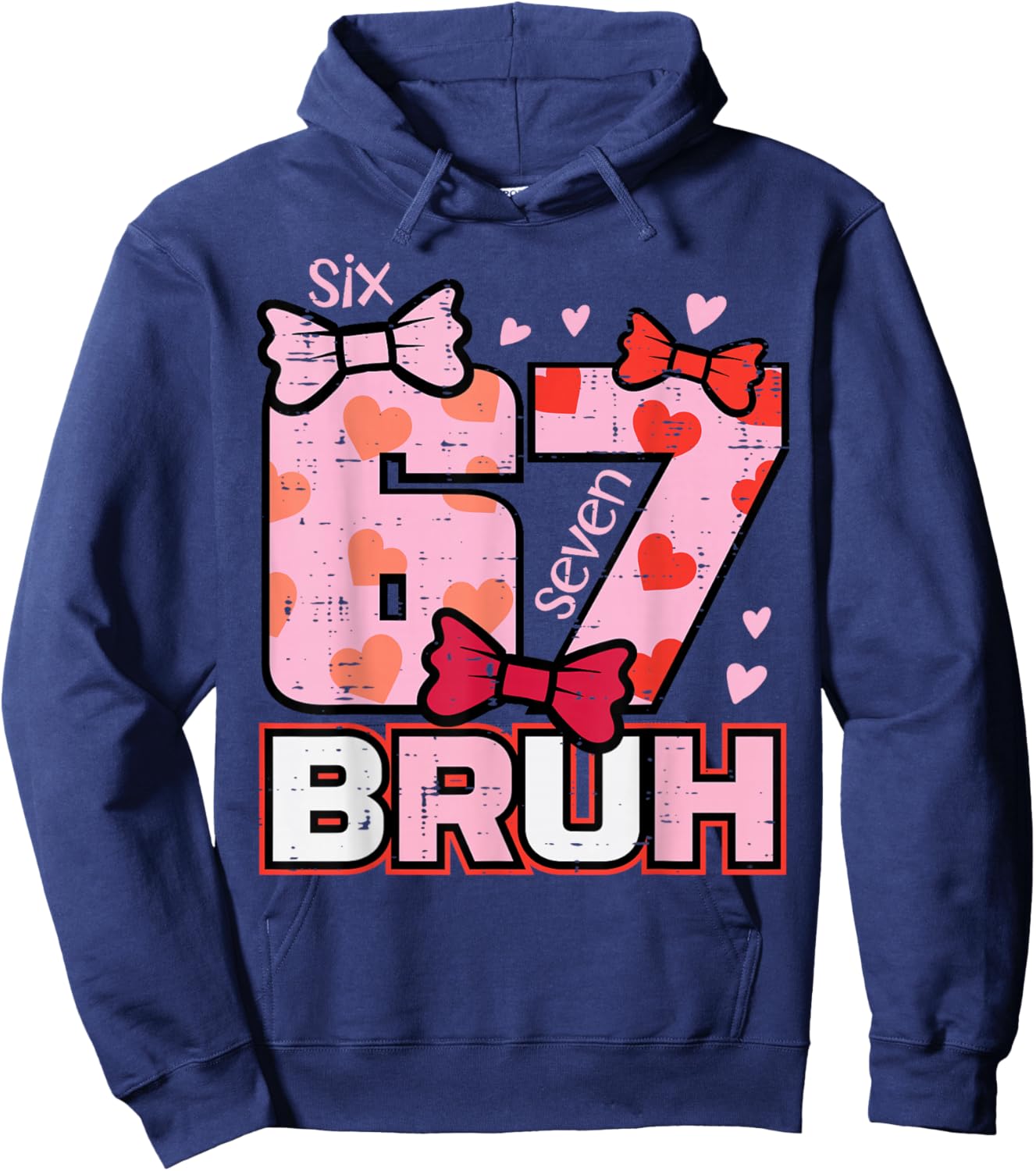 67 Bruh 6 7 Valentines Day Six Seven Meme Men Women Kids Hoodie - Hoodie | Navy