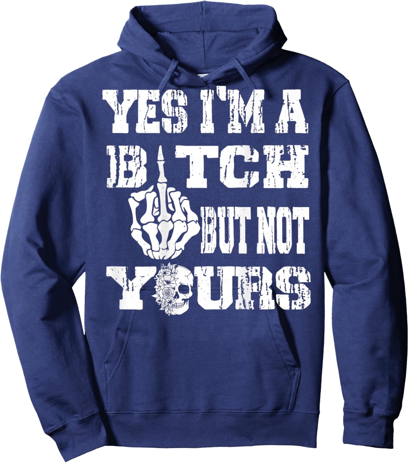 (ON Back) Yes I'm A Bitch But Not Yours Skull Bold Quote Hoodie - Hoodie | Navy