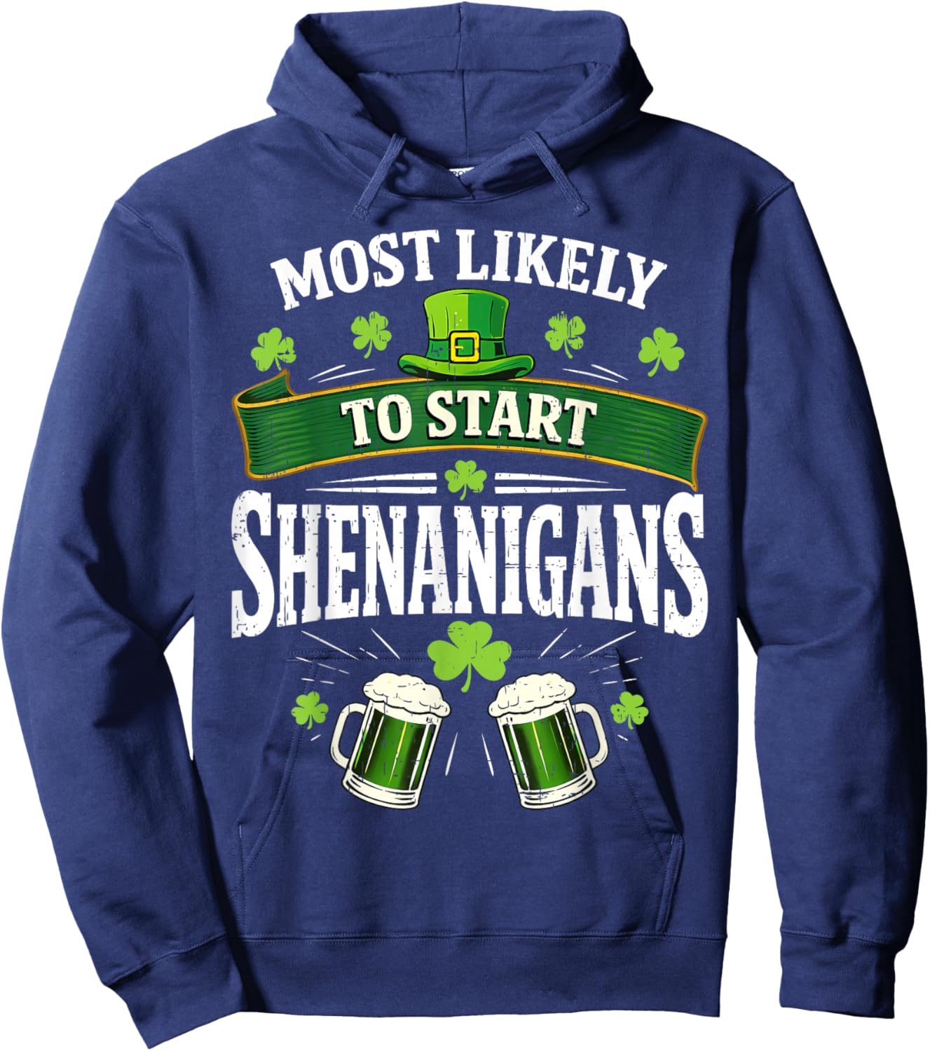 Most Likely to Start The Shenanigan Funny St Patrick's Day Hoodie - Hoodie | Navy
