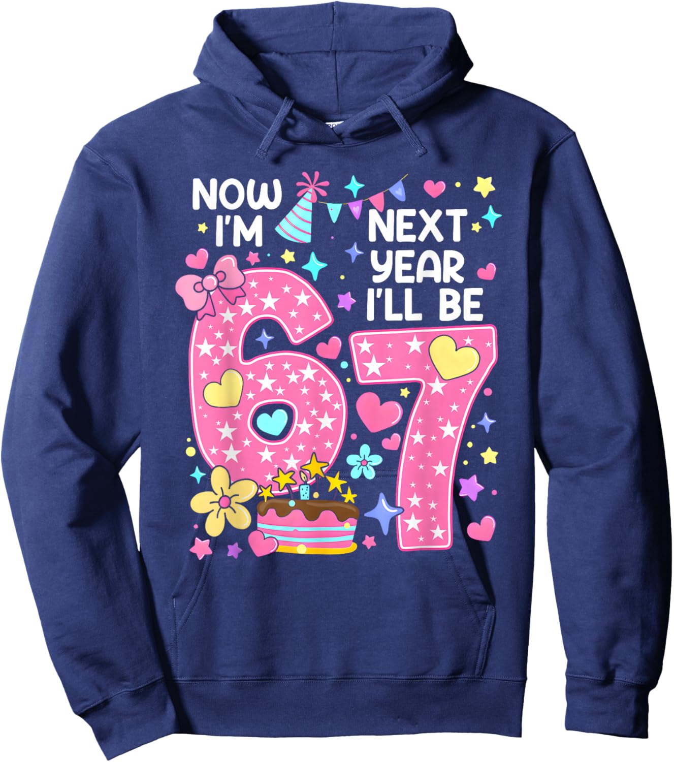 6 Year Old Birthday 67 Trend Now I'm 6 Next Year I'll be 7 Hoodie - Hoodie | Navy
