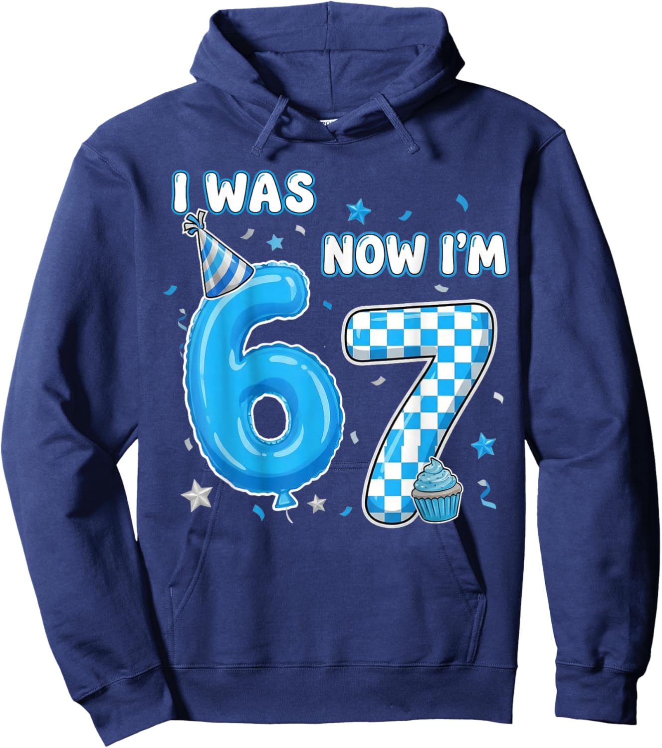 I was 6 Now I'm 7 Birthday 7 Year Old 7th Birthday 67 Meme Hoodie - Hoodie | Navy
