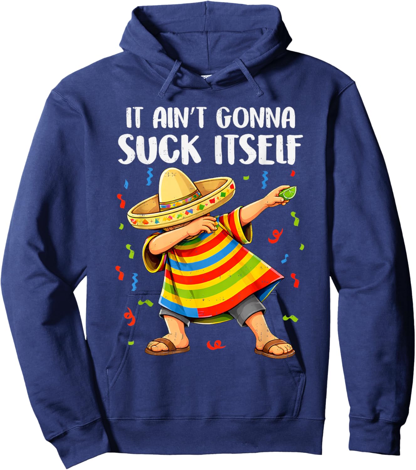 Not Gonna Do Itself Mariachi Funny Cinco De Mayo Mexican Men Hoodie - Hoodie | Navy