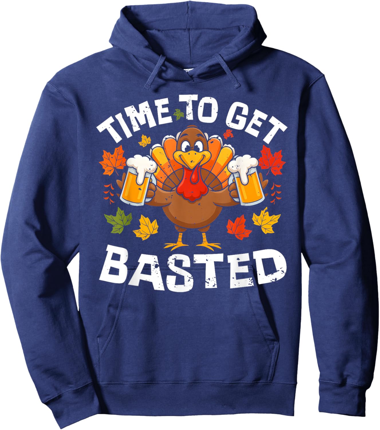 Time to Get Basted Funny Beer Thanksgiving Turkey Men Women Hoodie - Hoodie | Navy