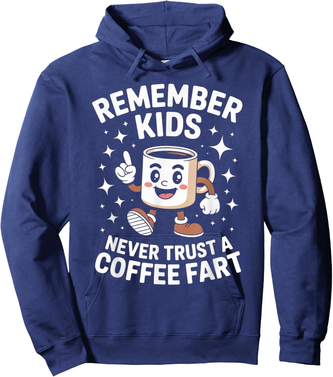 Funny Remember Never Trust A Coffee Fart Adult Women Men Hoodie - Hoodie | Navy