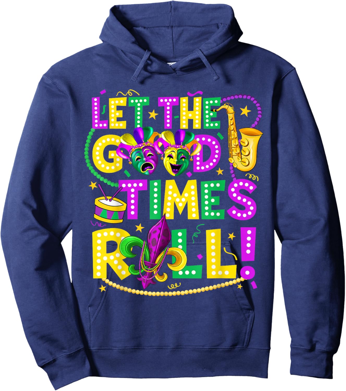 Mardi Gras Let The Good Times Roll Funny Men Women Carnival Hoodie - Hoodie | Navy