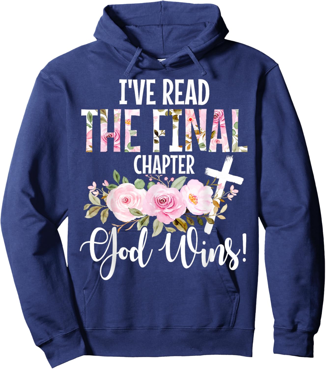 I've Read The Final Chapter God Wins Christian Faith Cross Hoodie - Hoodie | Navy