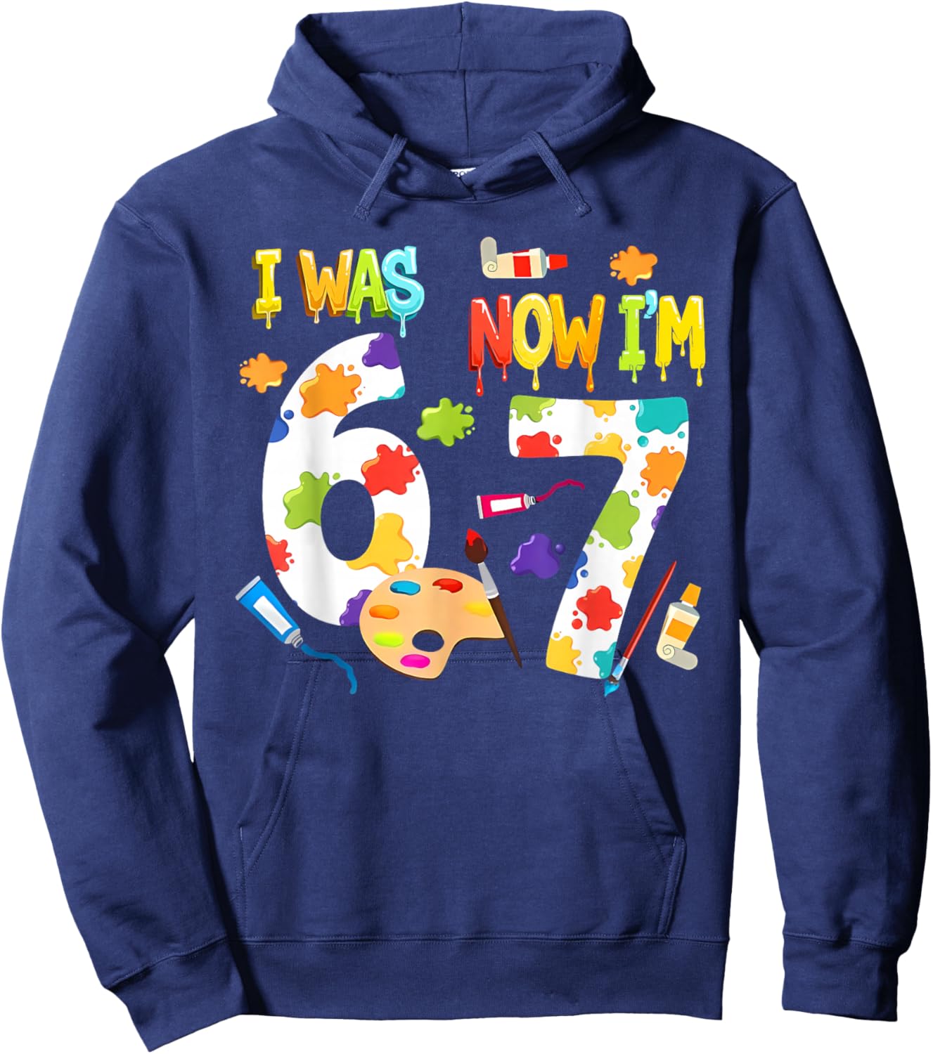 I was 6 Now I'm 7 67 Meme 7th Birthday Art Painting Theme Hoodie - Hoodie | Navy