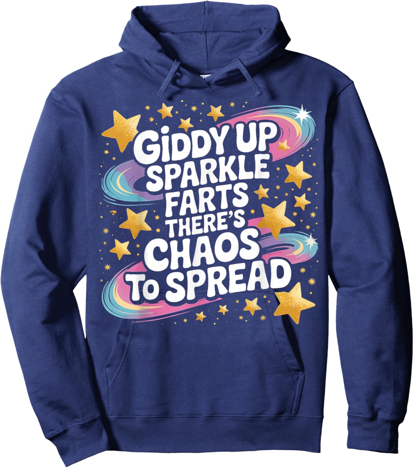 Giddy Up Sparkle Farts There’s Chaos to Spread Funny Hoodie - Hoodie | Navy