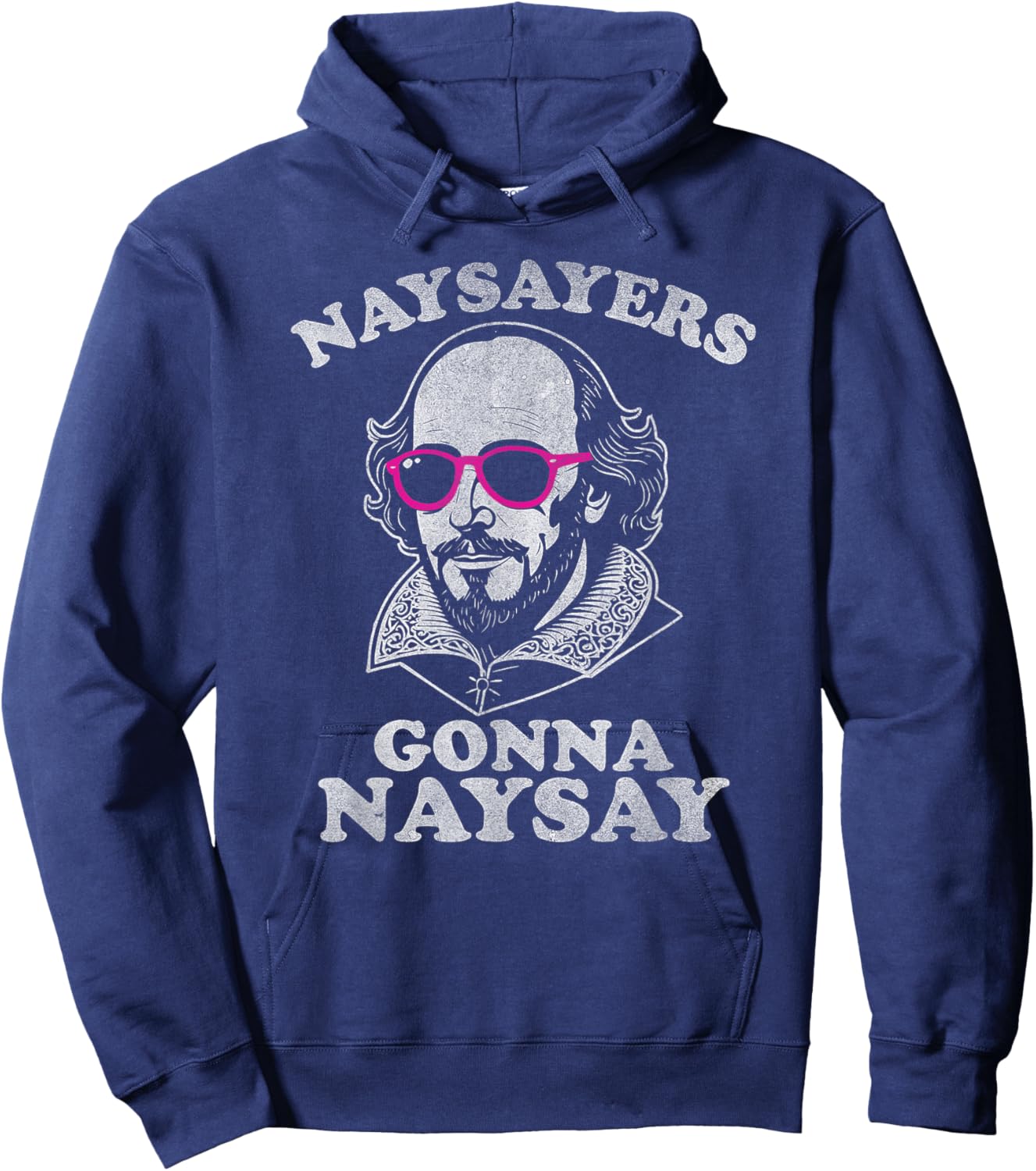 Naysayers Gonna Naysay Funny Shakespeare Literature Teacher Hoodie - Hoodie | Navy