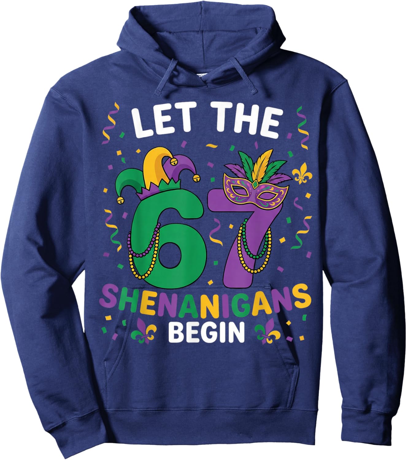 Let The 67 Shenanigans Begin Mardi Gras 6 7 Six Seven Meme Hoodie - Hoodie | Navy