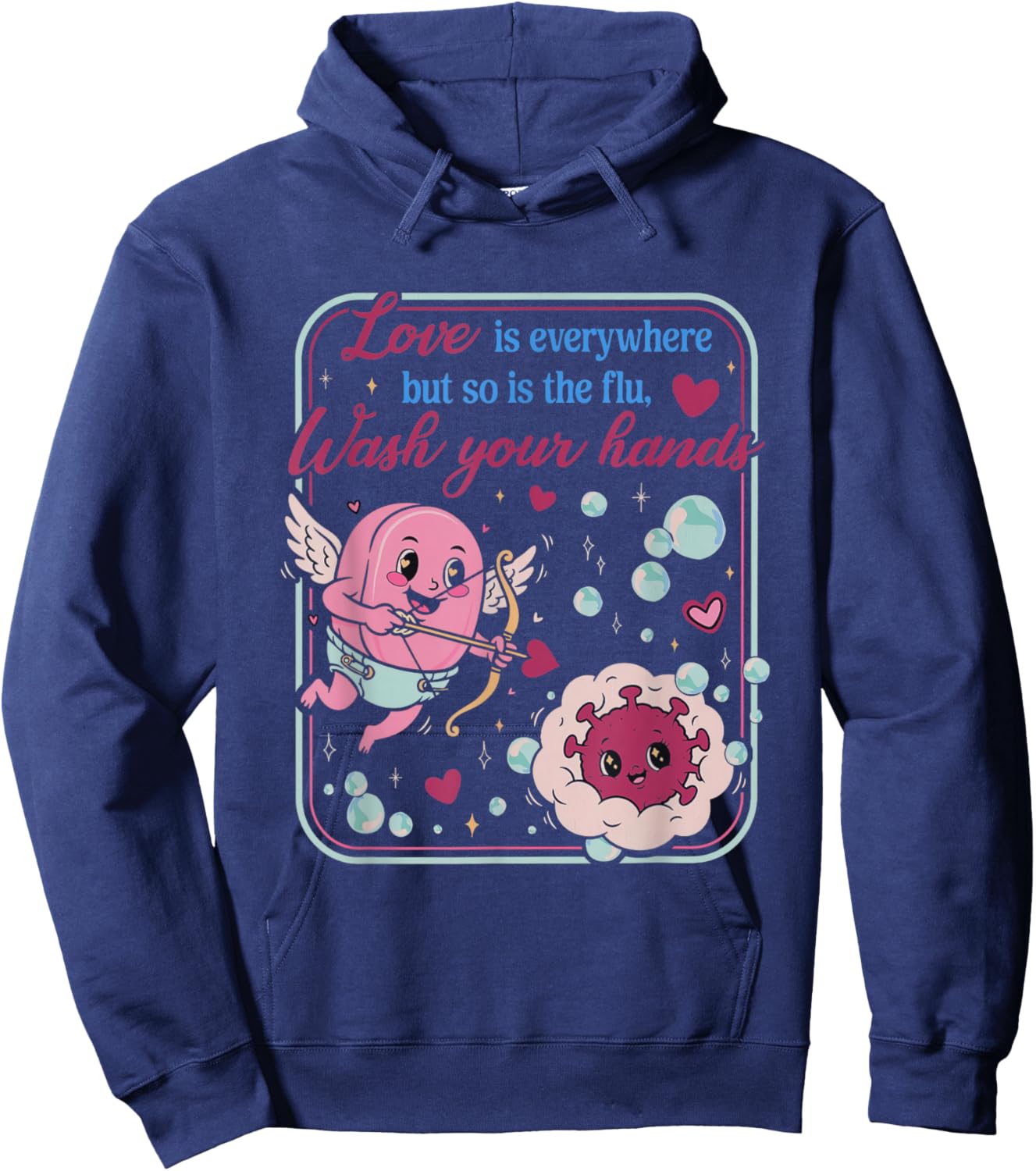Love is Everywhere So is The Flu Wash Your Hands Valentines Hoodie - Hoodie | Navy