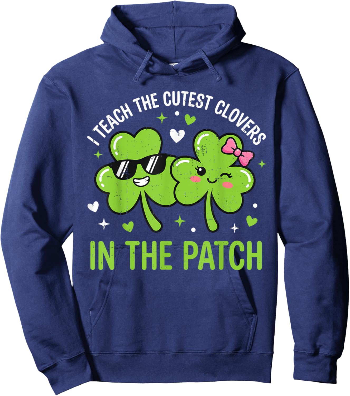 I Teach The Cutest Clovers in Patch St Patricks Day Teacher Hoodie - Hoodie | Navy