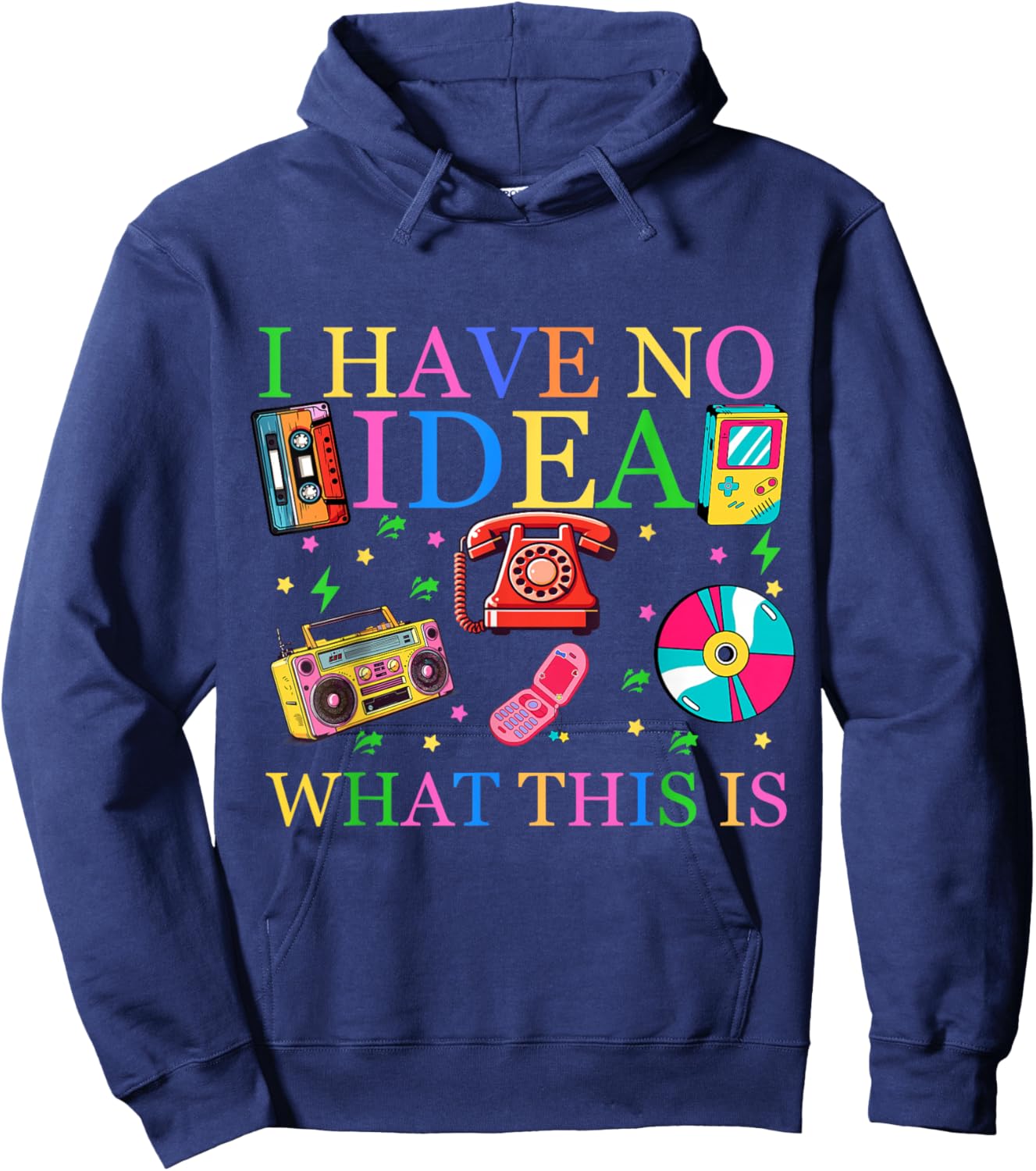 I Have No Idea What This is Retro 80s 90s Nostalgia Funny Hoodie - Hoodie | Navy