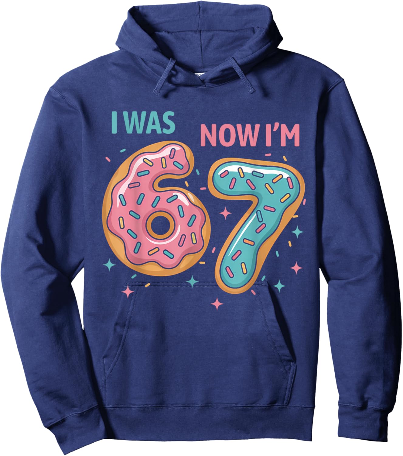 7 Year Old Birthday Funny 67 Donuts Kids I was 6 Now I'm 7 Hoodie - Hoodie | Navy