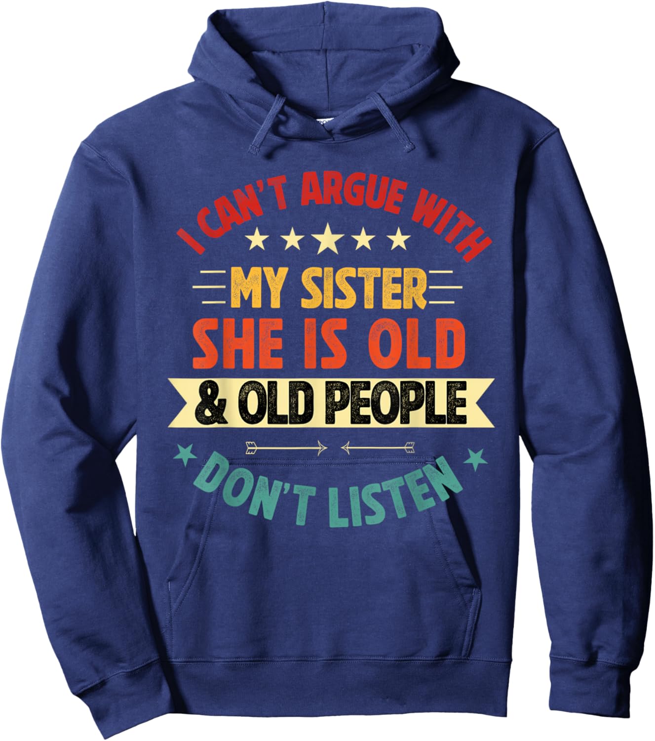 i Can't Argue with My Sister She's Old and Old People Funny Hoodie - Hoodie | Navy