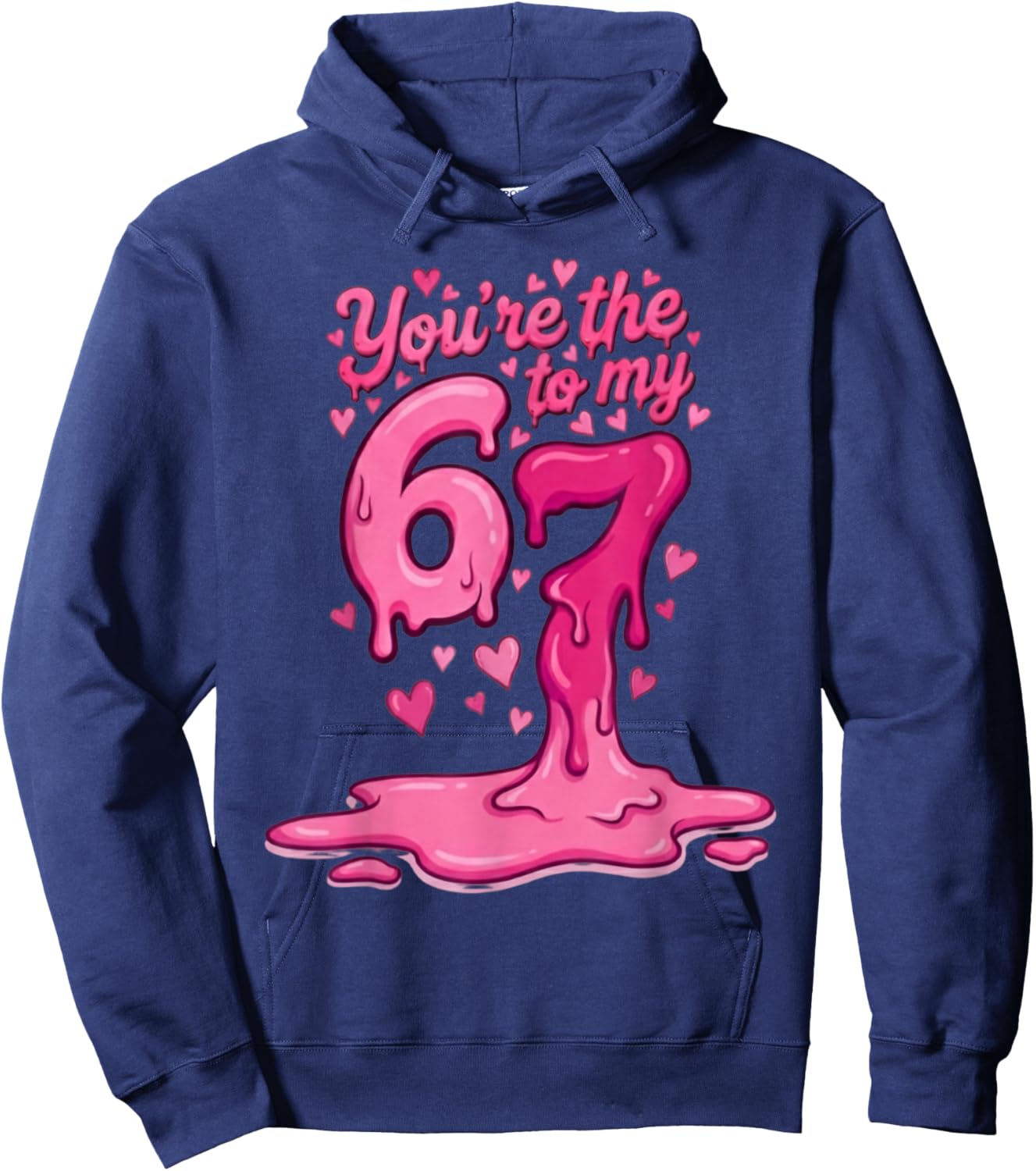 6 7 Valentines 67 You're The 6 to My 7 Funny Men Women Kids Hoodie - Hoodie | Navy