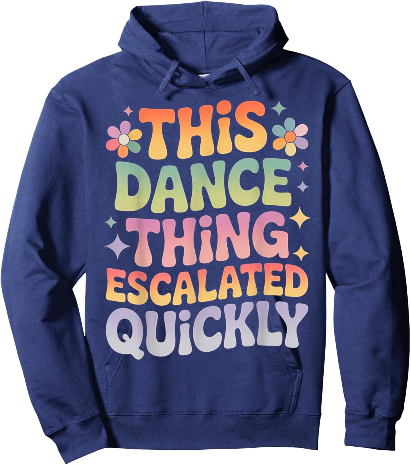 This Dance Thing Escalated Quickly Funny Retro Dance Humor Hoodie - Hoodie | Navy