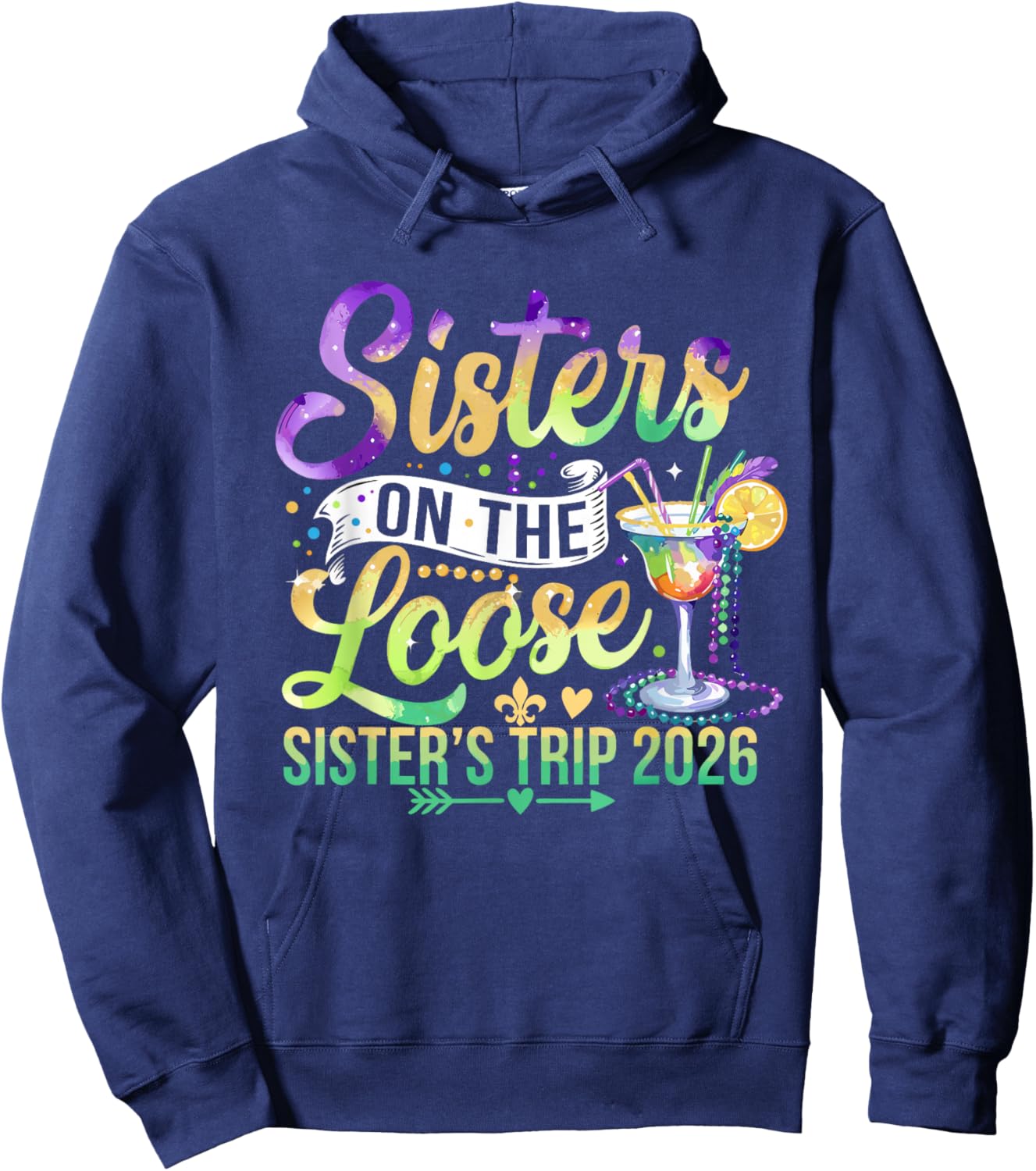 Mardi Gras Shirt Sisters On The Loose Sisters Trip 2026 Girl Hoodie - Hoodie | Navy