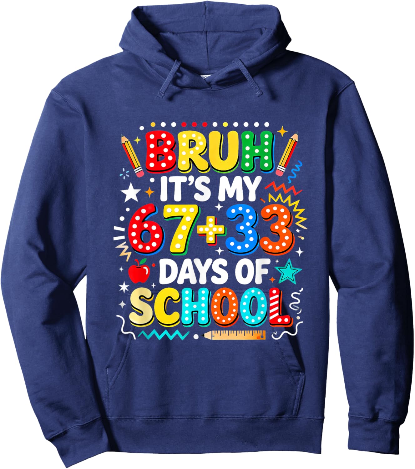 Bruh It's My 67+33 Days of School Six Seven 67 Meme Design Hoodie - Hoodie | Navy