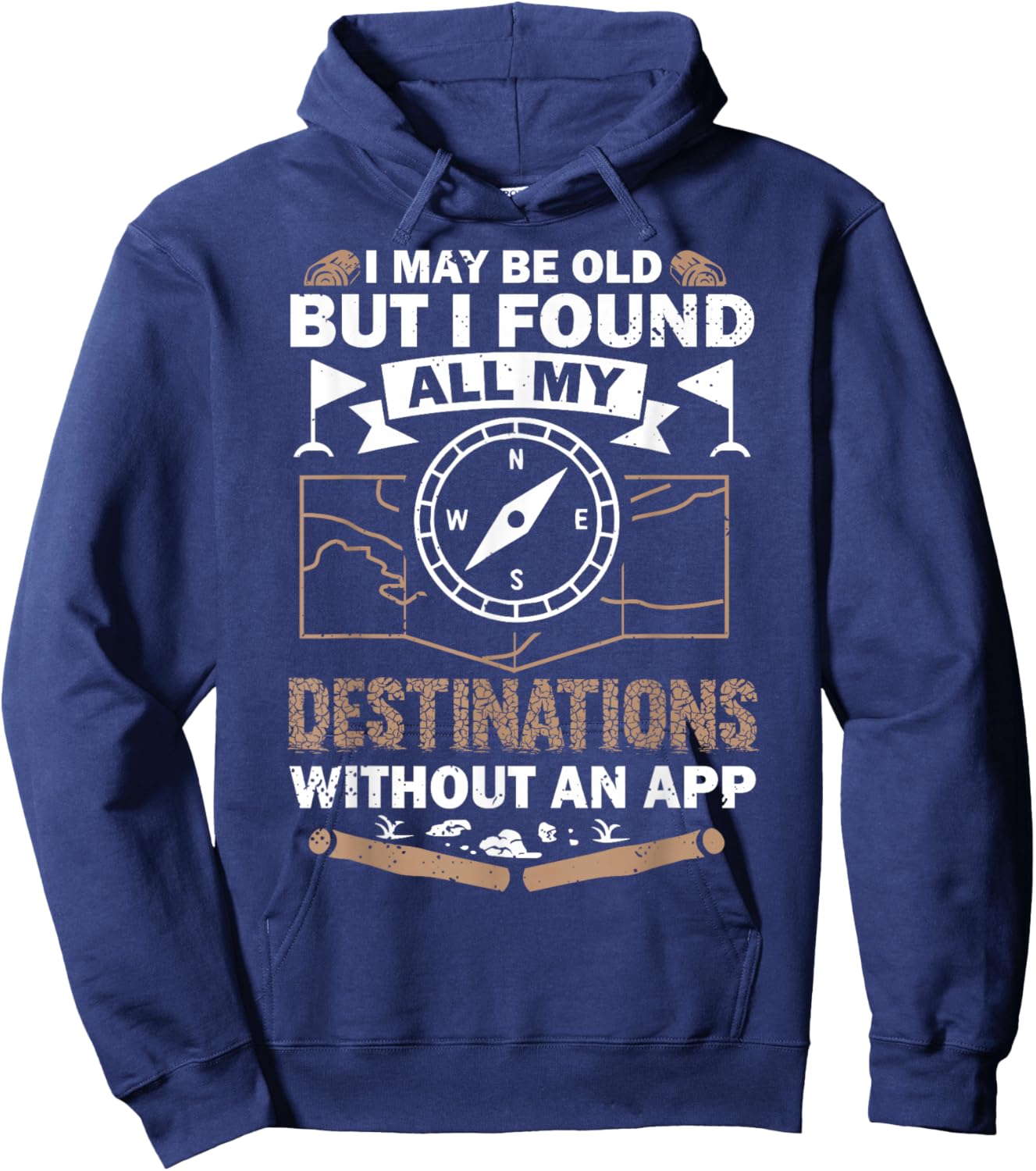 I May Be Old But I Found All My Destinations Orienteering Hoodie - Hoodie | Navy
