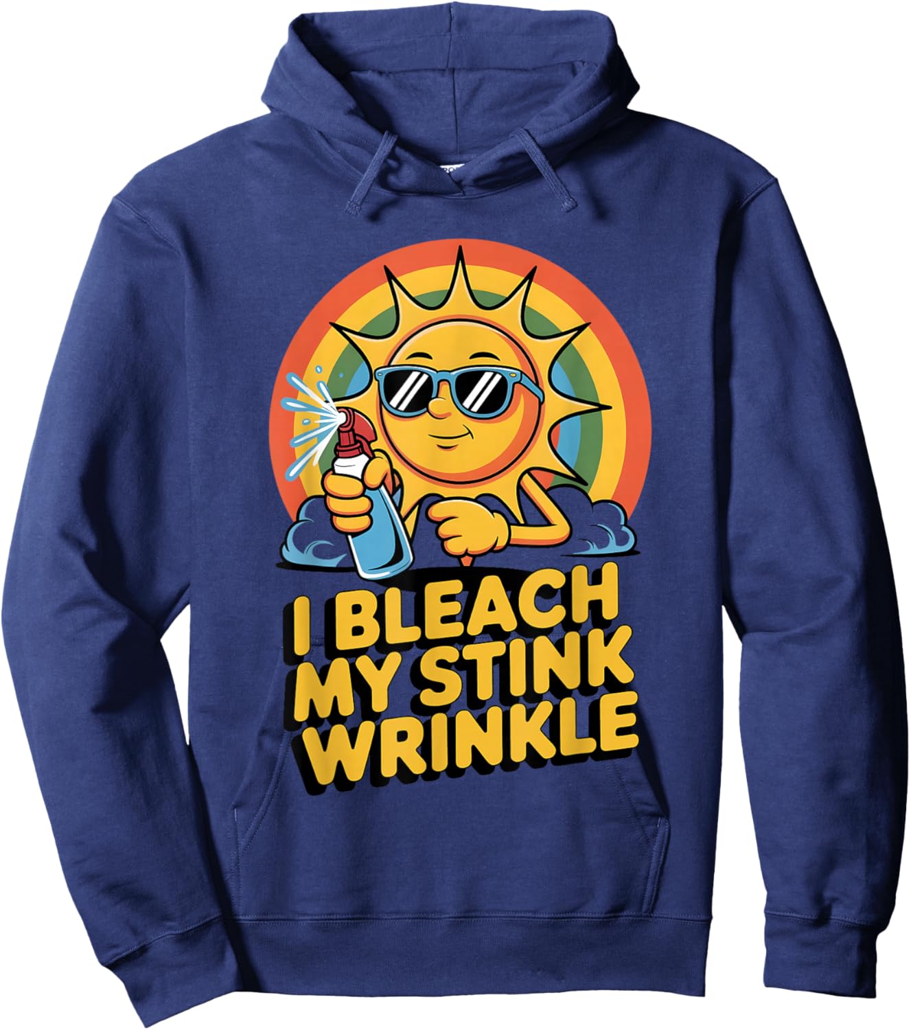 I Bleach My Stink Wrinkle Funny Adult Joke Humor Men Women Hoodie - Hoodie | Navy