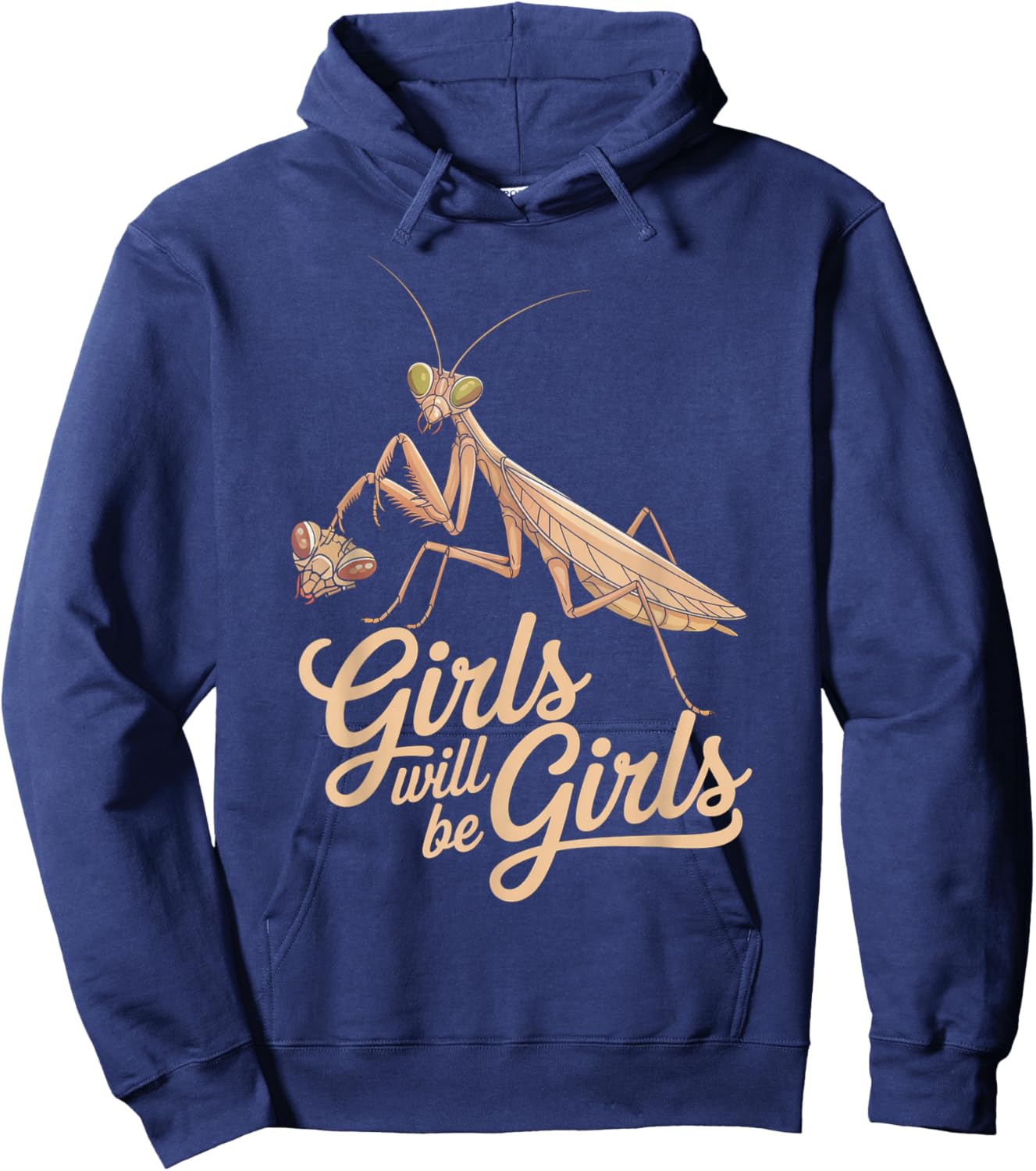 Funny Saying Girls Will Be Girls Praying Mantis Humor Joke Hoodie - Hoodie | Navy