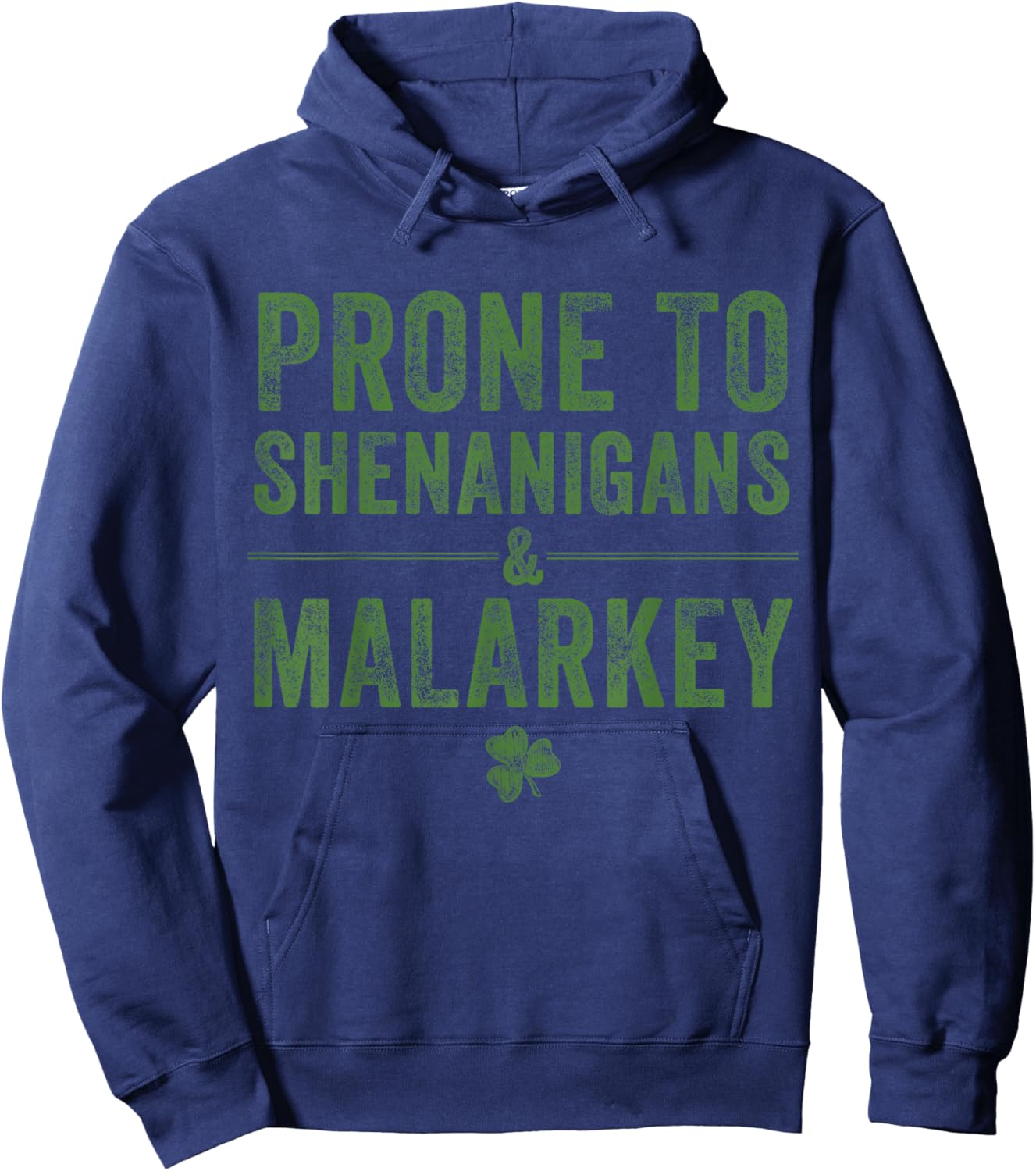 St. Patrick’s Day Prone to Shenanigans and Malarkey Lucky Hoodie - Hoodie | Navy