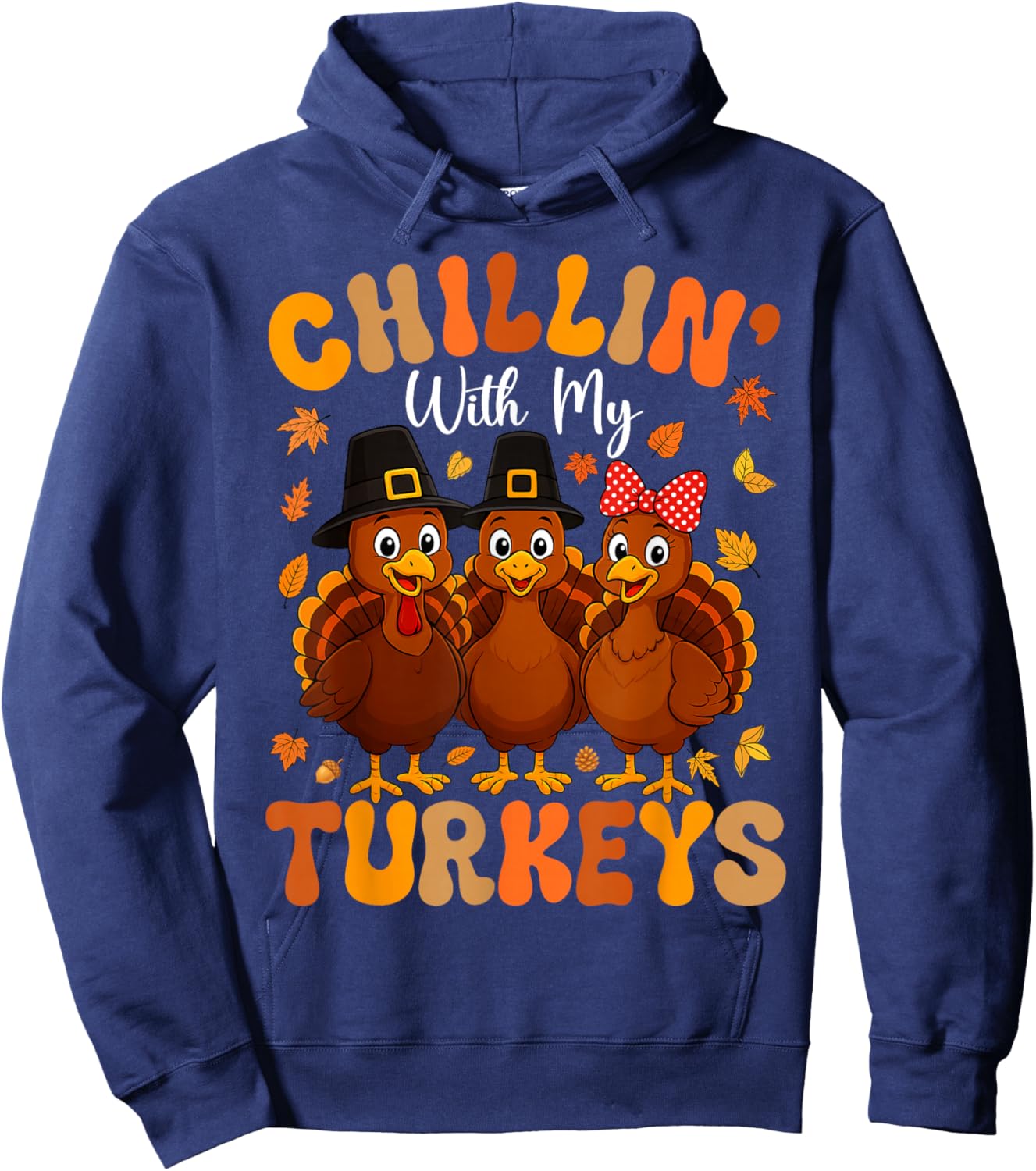 Chillin with My Turkeys Funny Thanksgiving Family Friends Hoodie - Hoodie | Navy