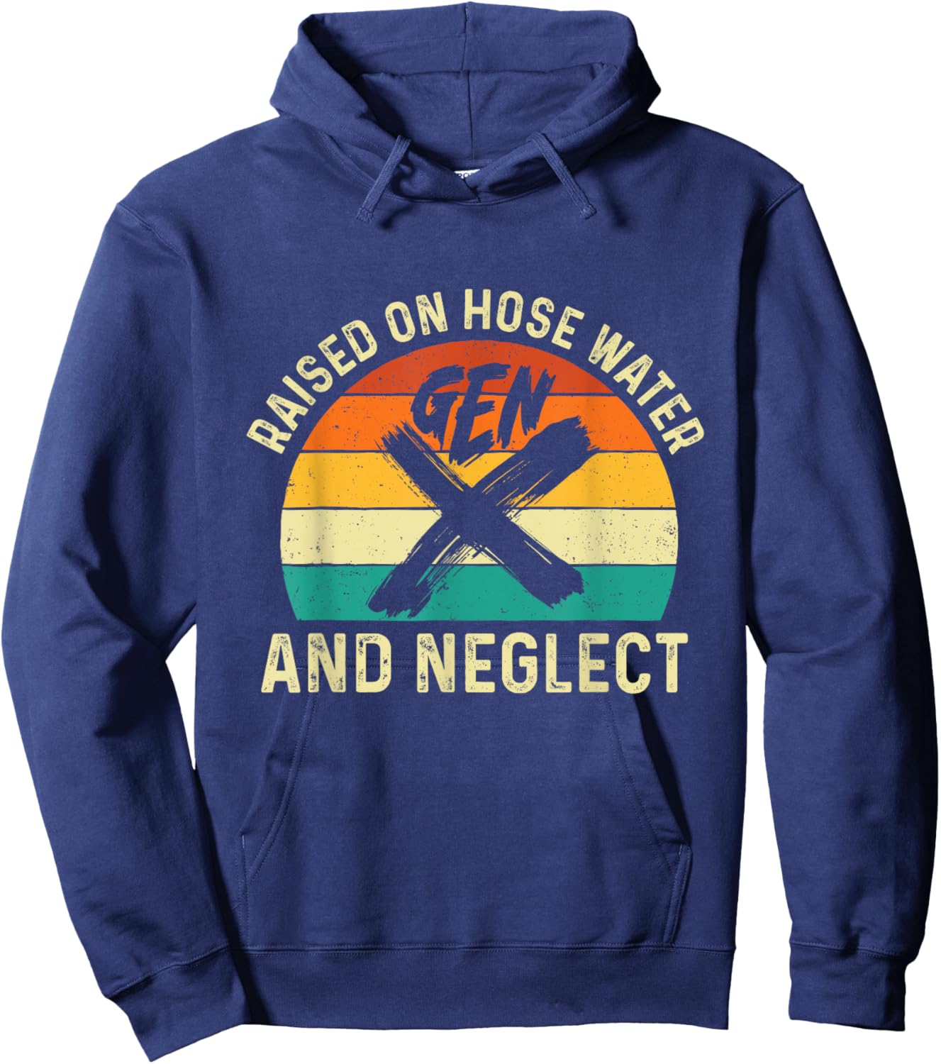 Gen X Raised On Hose Water and Neglect Generation X Gen Xer Hoodie - Hoodie | Navy