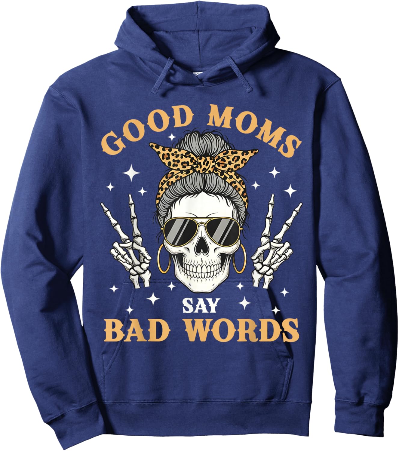 Good Moms Say Bad Words Funny Skeleton Messy Bun Mom Hoodie - Hoodie | Navy