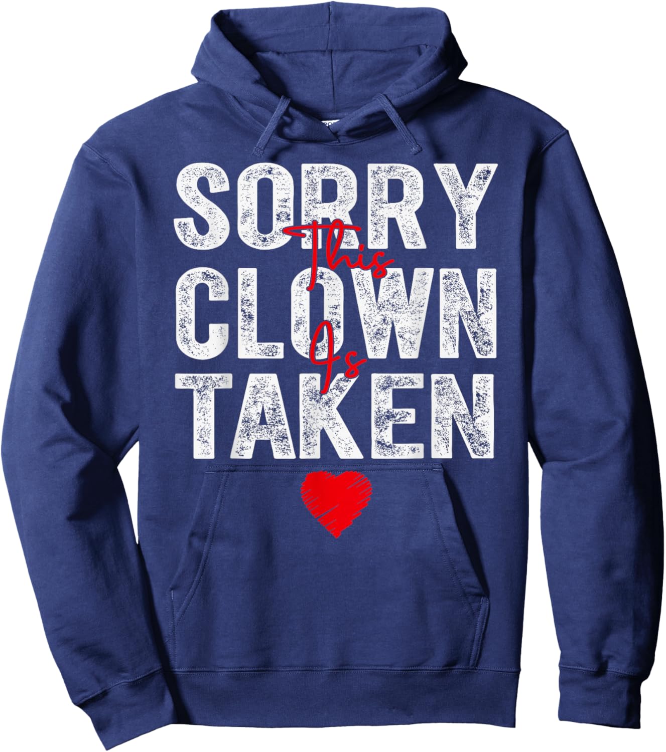 Sorry This Clown is Taken Heart Graphic for Valentine Season Hoodie - Hoodie | Navy