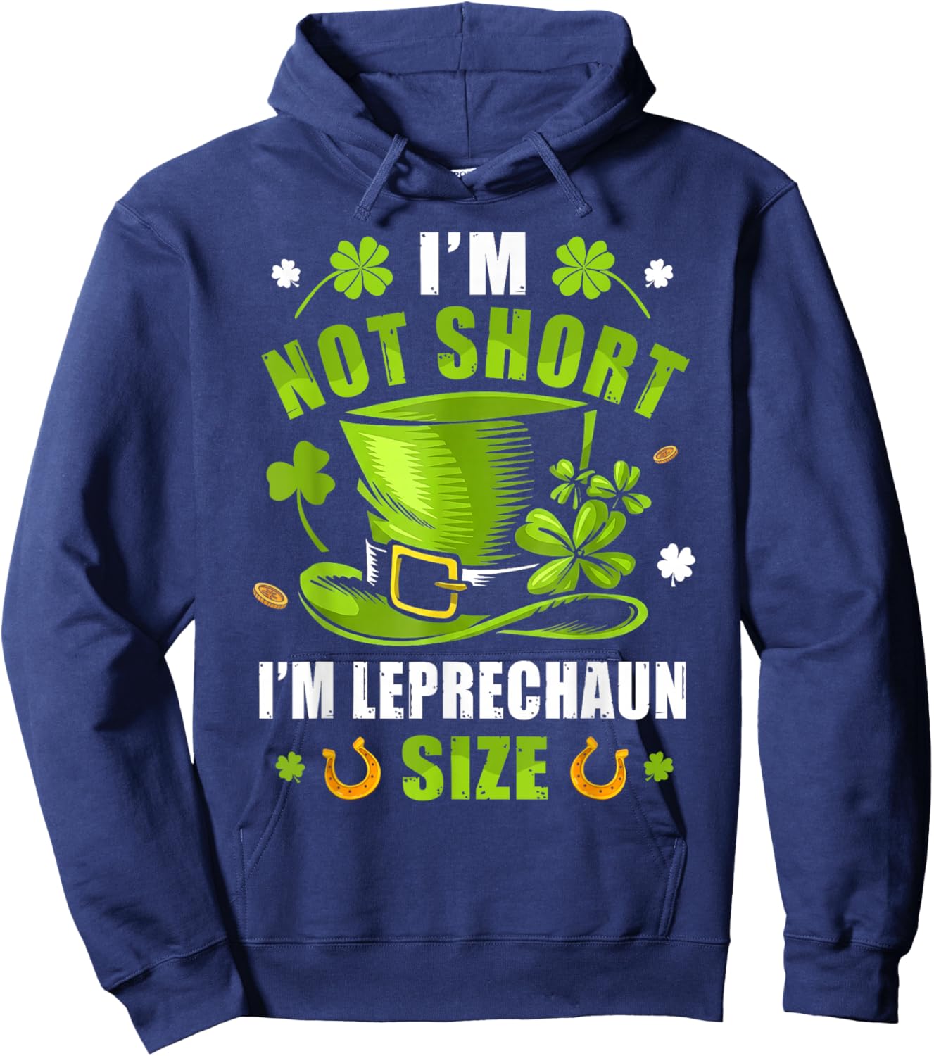I’m Not Short I’m Leprechaun Size Funny St Patricks Day Hoodie - Hoodie | Navy