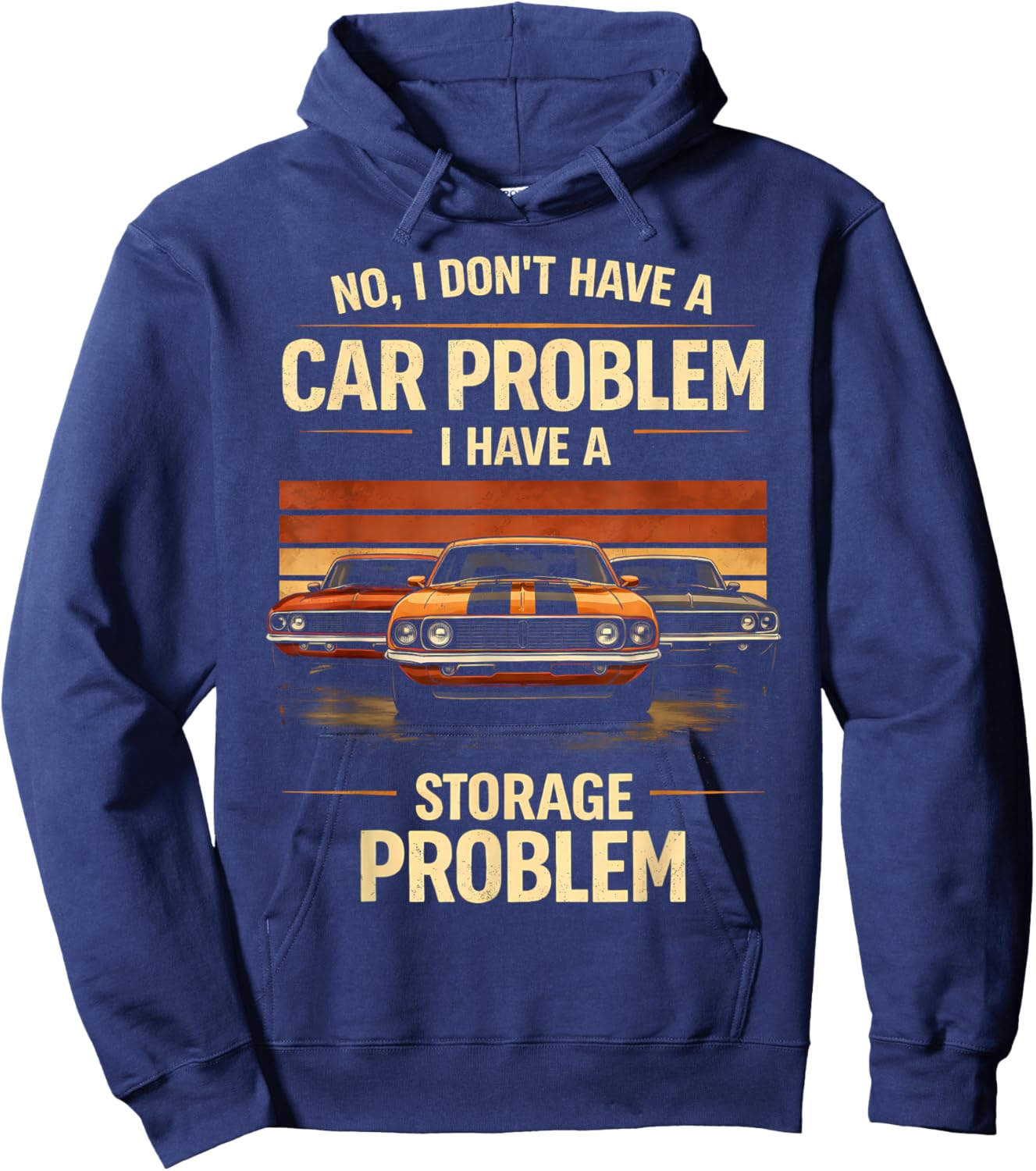 Funny Classic Car Guy I Have Storage Problem Muscle Car Hoodie - Hoodie | Navy
